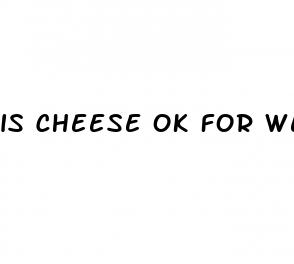 is cheese ok for weight loss