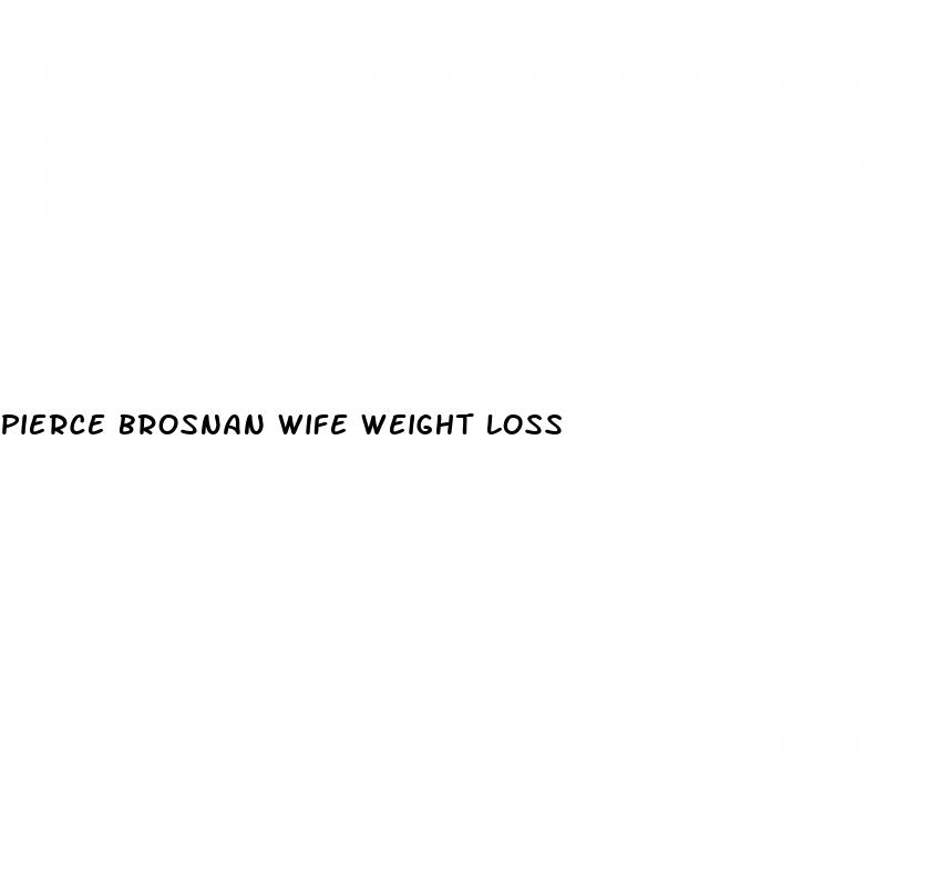 pierce brosnan wife weight loss