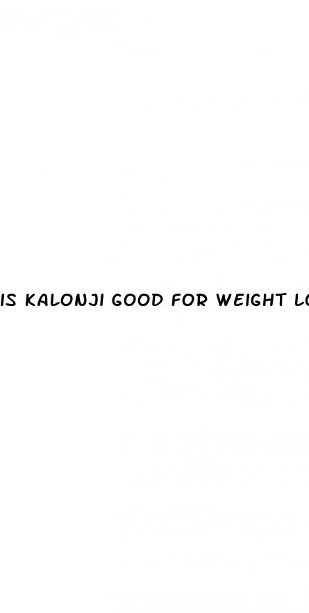 is kalonji good for weight loss