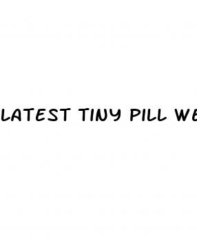 latest tiny pill weight loss
