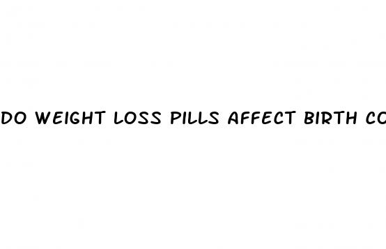 do weight loss pills affect birth control