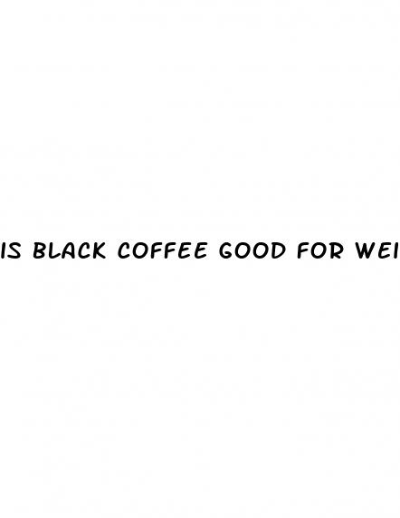 is black coffee good for weight loss
