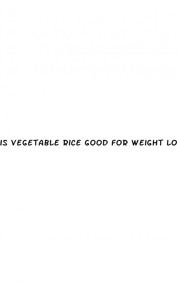 is vegetable rice good for weight loss