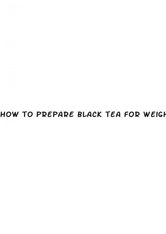how to prepare black tea for weight loss