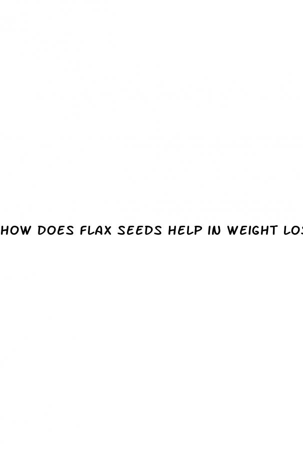 how does flax seeds help in weight loss