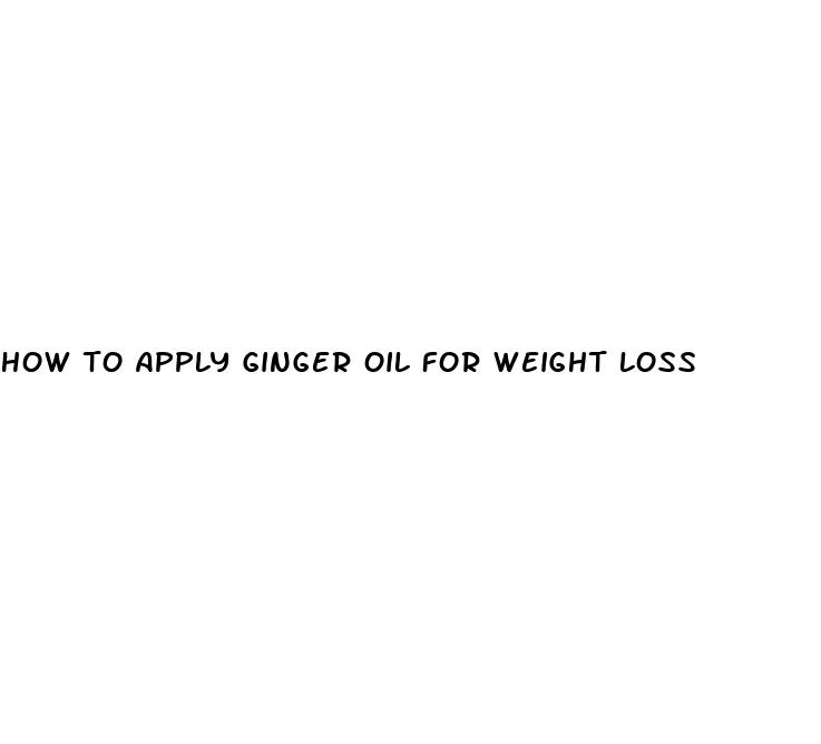 how to apply ginger oil for weight loss