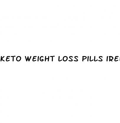 keto weight loss pills ireland