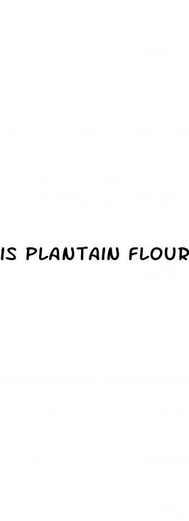 is plantain flour good for weight loss