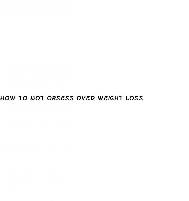 how to not obsess over weight loss