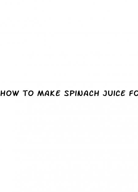 how to make spinach juice for weight loss