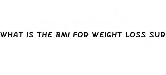 what is the bmi for weight loss surgery
