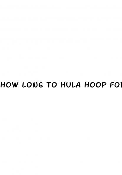 how long to hula hoop for weight loss