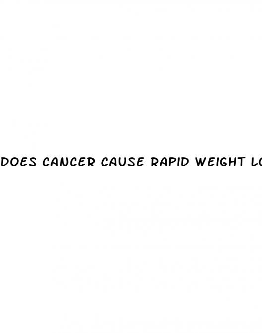 does cancer cause rapid weight loss