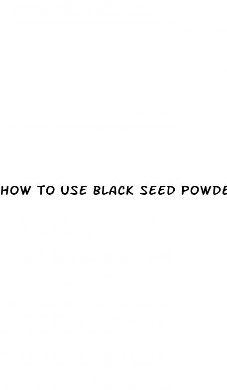 how to use black seed powder for weight loss
