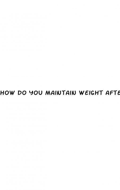 how do you maintain weight after weight loss