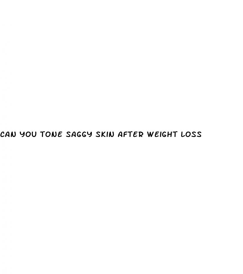 can you tone saggy skin after weight loss