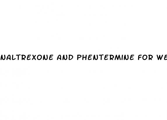 naltrexone and phentermine for weight loss