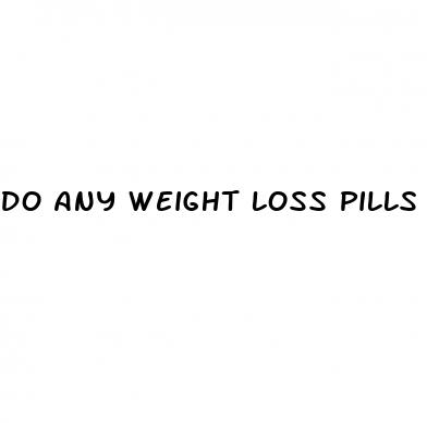do any weight loss pills even work