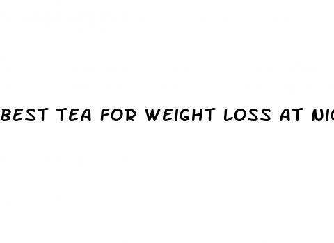 best tea for weight loss at night
