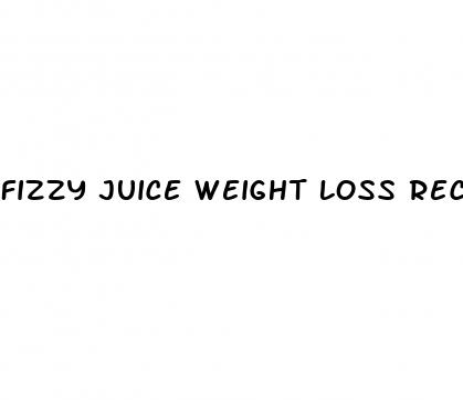 fizzy juice weight loss recipe