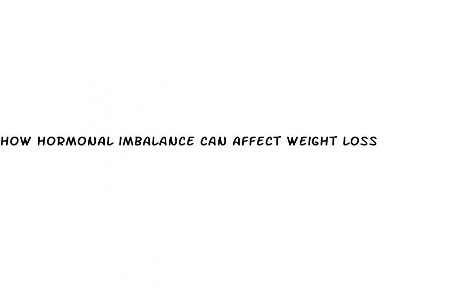 how hormonal imbalance can affect weight loss