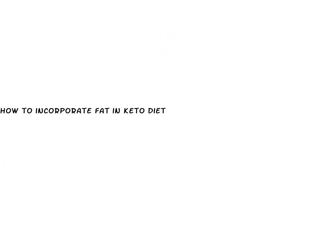 how to incorporate fat in keto diet