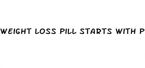 weight loss pill starts with p