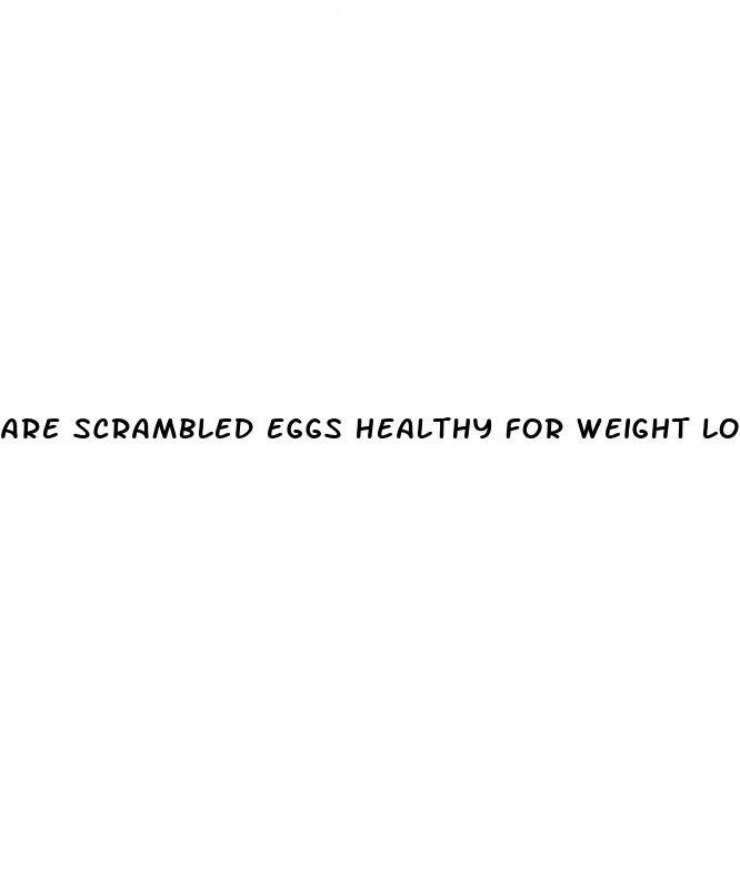 are scrambled eggs healthy for weight loss