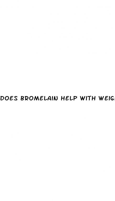does bromelain help with weight loss