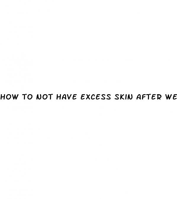 how to not have excess skin after weight loss