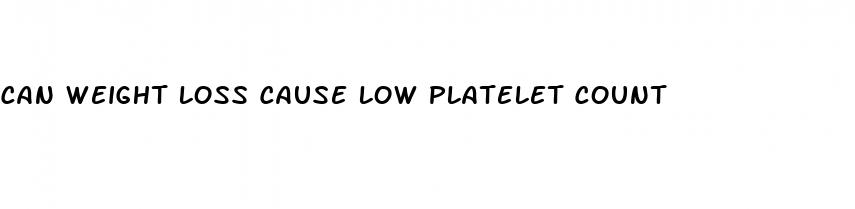 can weight loss cause low platelet count