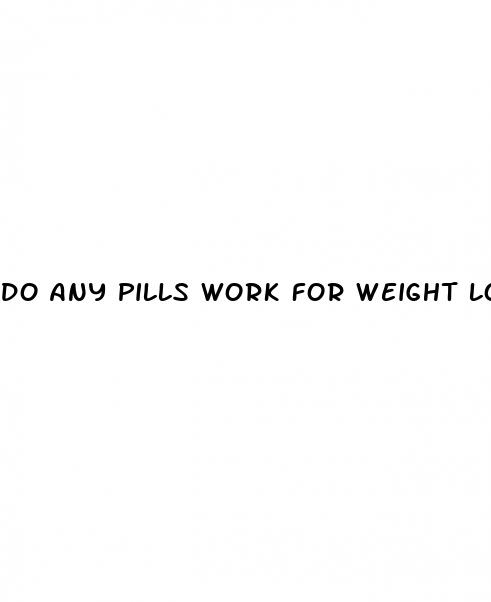 do any pills work for weight loss