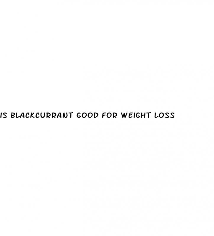 is blackcurrant good for weight loss