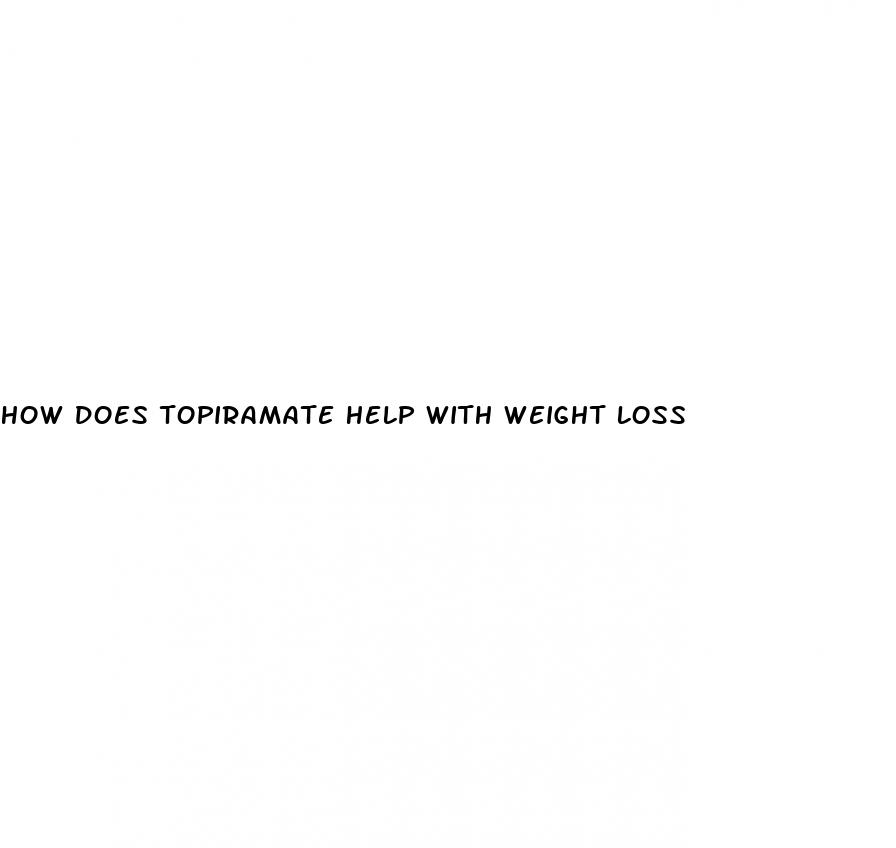 how does topiramate help with weight loss