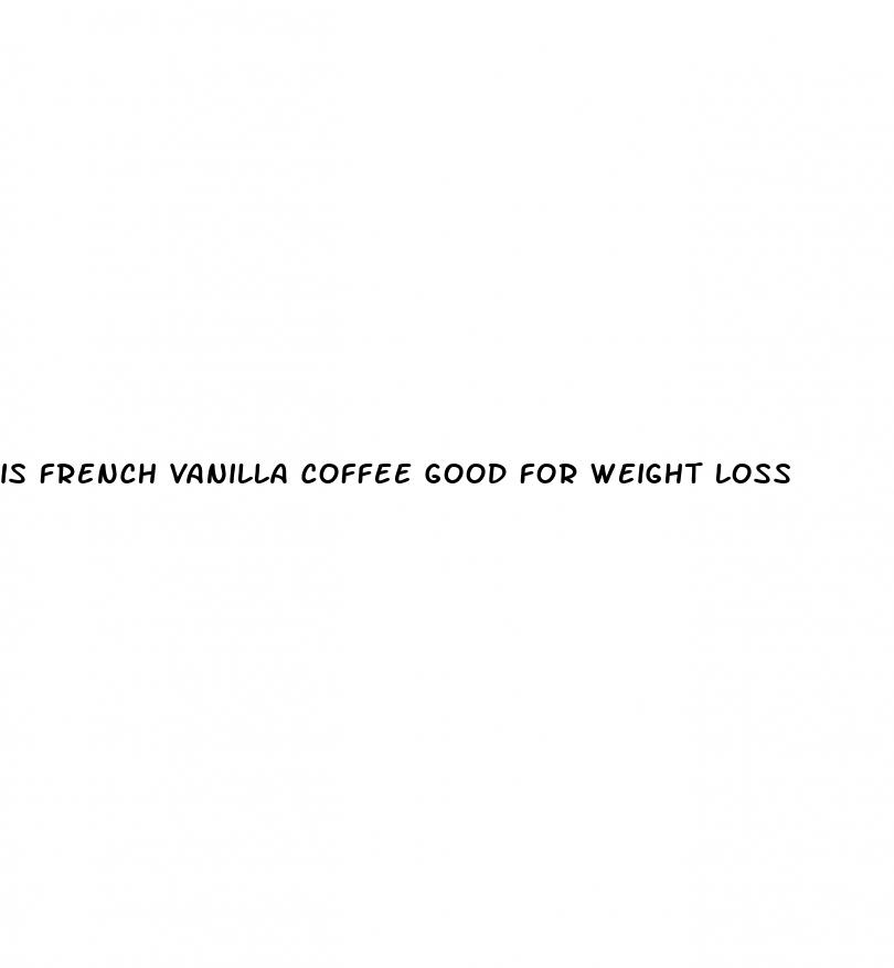 is french vanilla coffee good for weight loss
