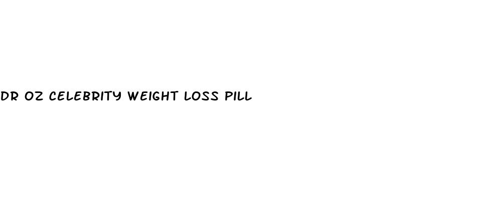 dr oz celebrity weight loss pill