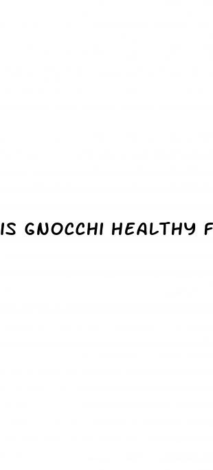 is gnocchi healthy for weight loss