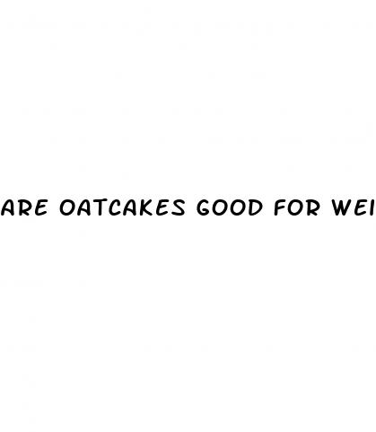 are oatcakes good for weight loss