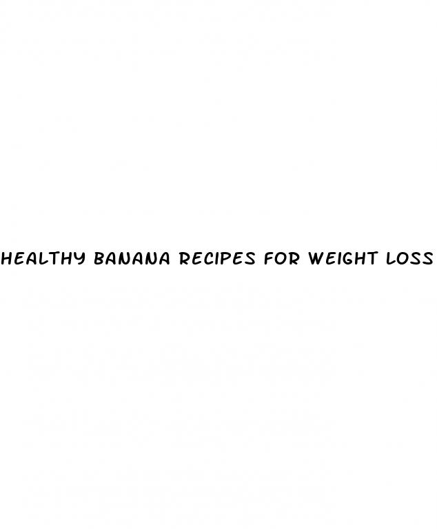 healthy banana recipes for weight loss