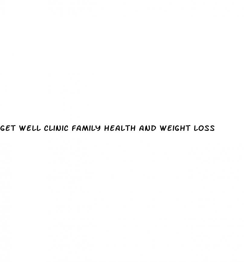 get well clinic family health and weight loss