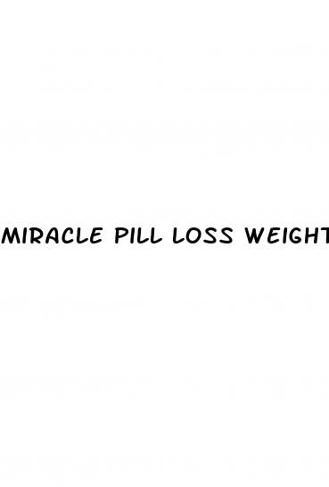 miracle pill loss weight