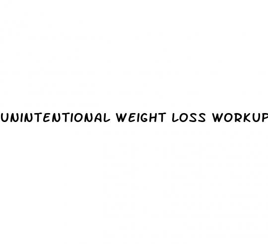 unintentional weight loss workup
