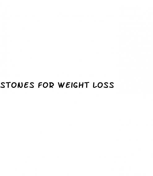 stones for weight loss