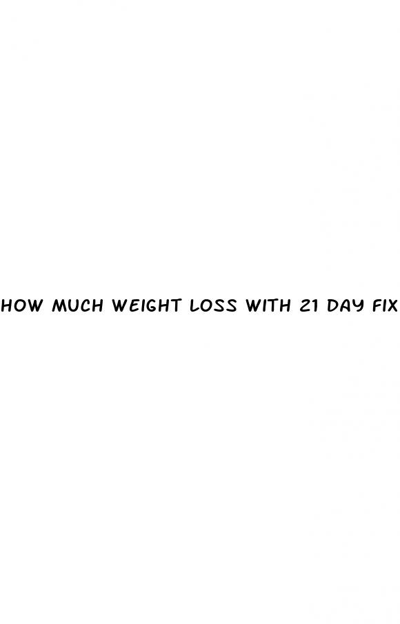 how much weight loss with 21 day fix