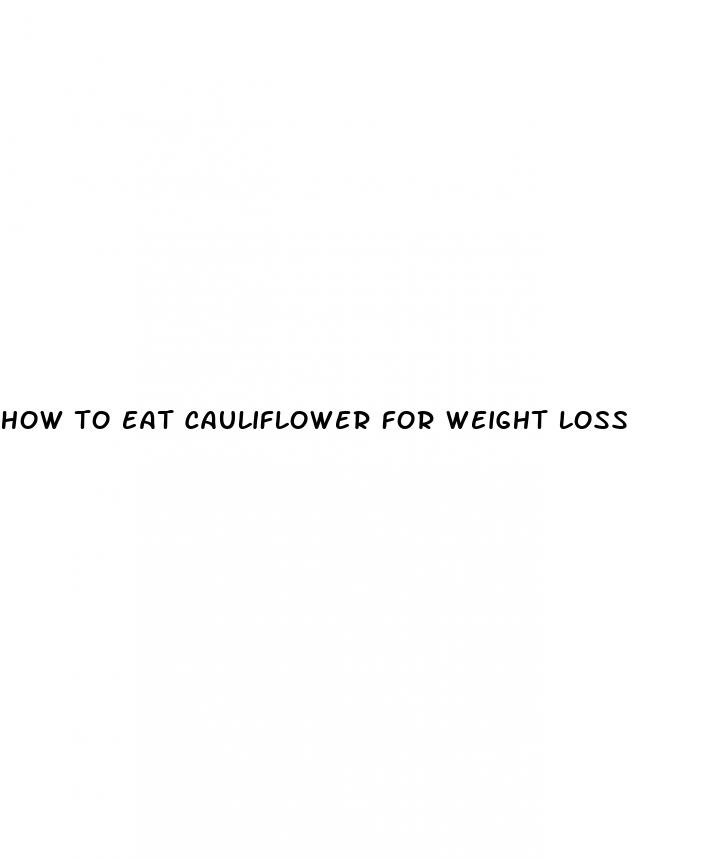 how to eat cauliflower for weight loss