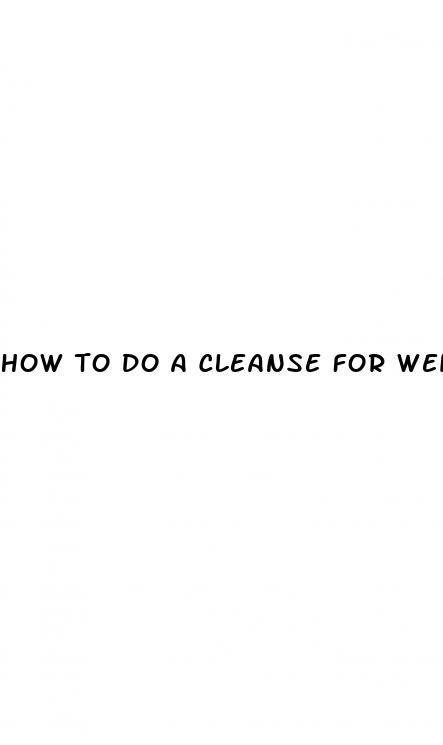 how to do a cleanse for weight loss
