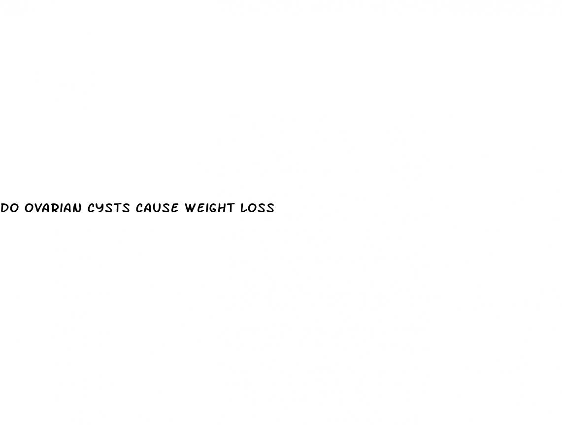 do ovarian cysts cause weight loss