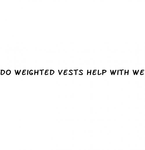 do weighted vests help with weight loss