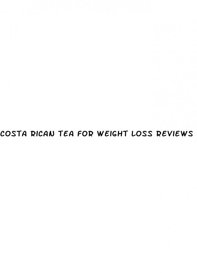 costa rican tea for weight loss reviews