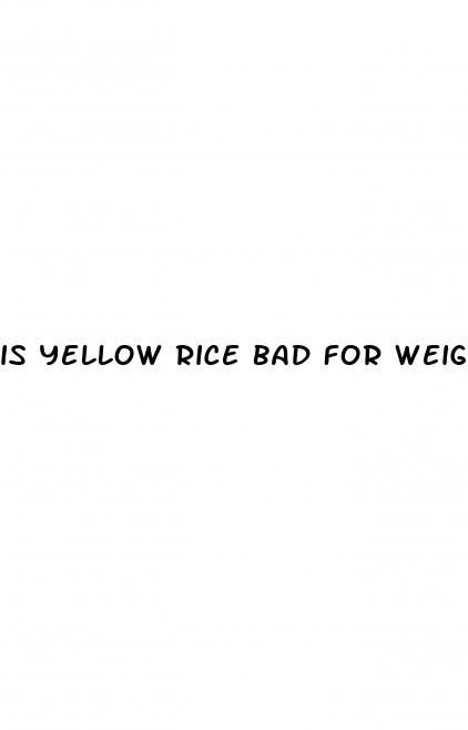 is yellow rice bad for weight loss